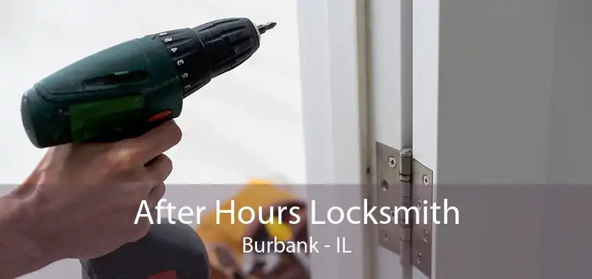 After Hours Locksmith Burbank - IL