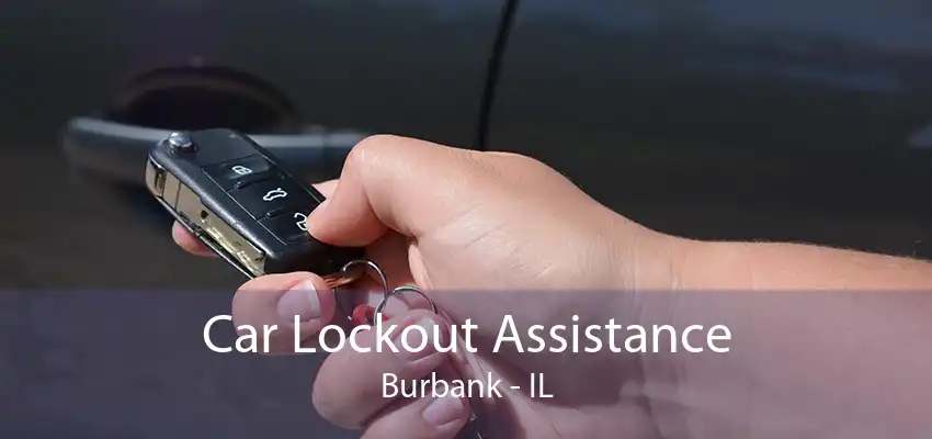 Car Lockout Assistance Burbank - IL