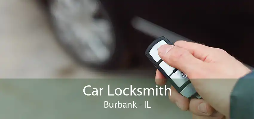 Car Locksmith Burbank - IL