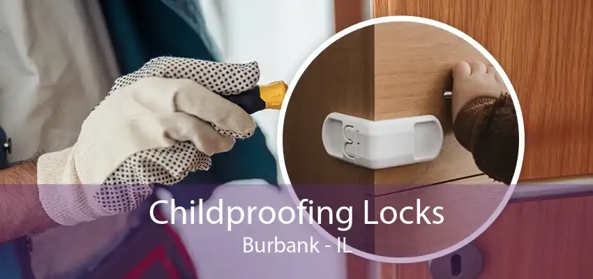 Childproofing Locks Burbank - IL