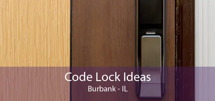 Code Lock Ideas Burbank - IL