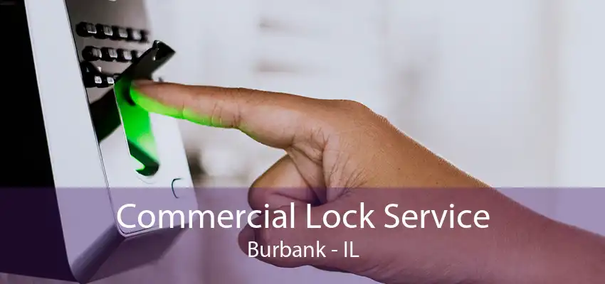 Commercial Lock Service Burbank - IL