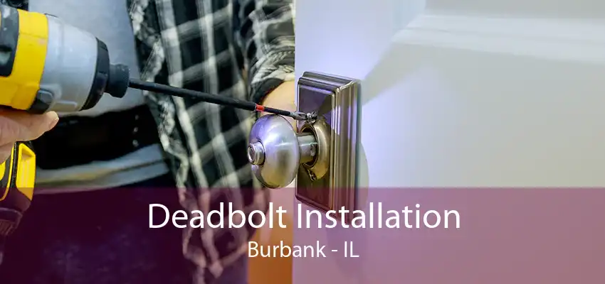 Deadbolt Installation Burbank - IL