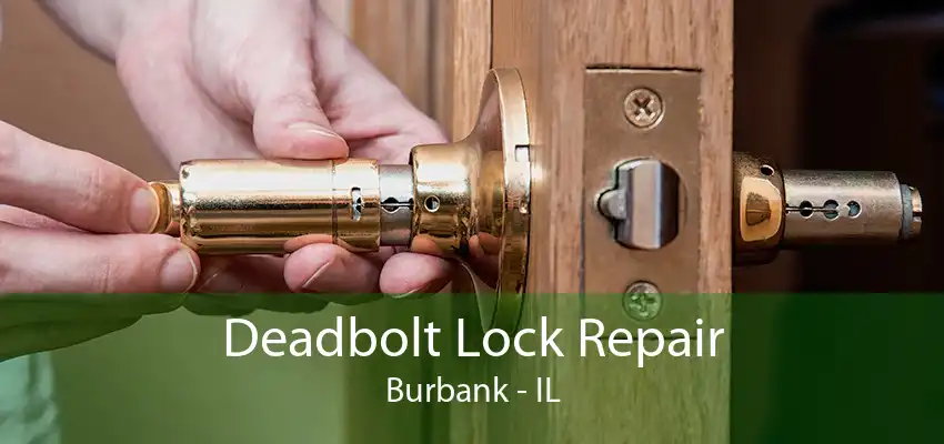 Deadbolt Lock Repair Burbank - IL