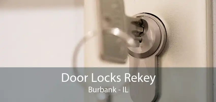 Door Locks Rekey Burbank - IL