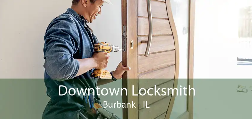 Downtown Locksmith Burbank - IL