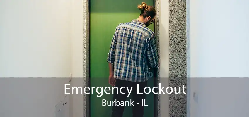 Emergency Lockout Burbank - IL