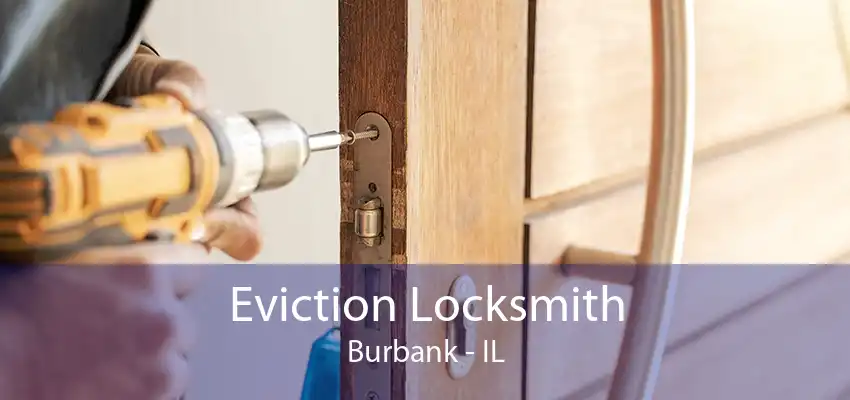 Eviction Locksmith Burbank - IL