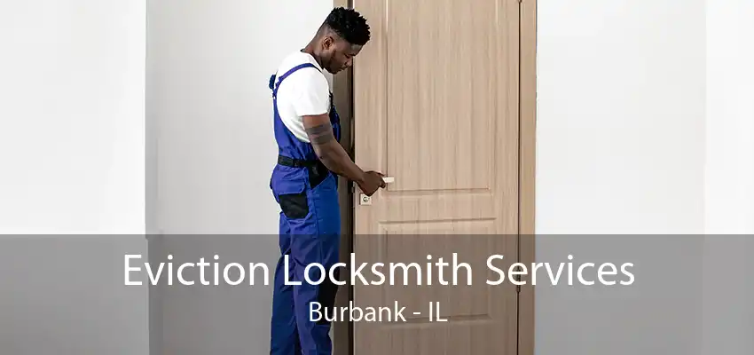 Eviction Locksmith Services Burbank - IL