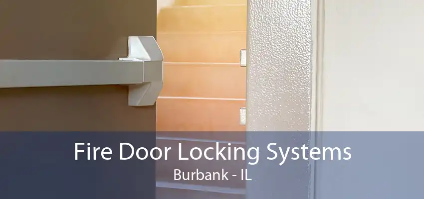 Fire Door Locking Systems Burbank - IL