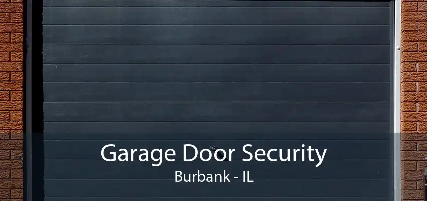 Garage Door Security Burbank - IL