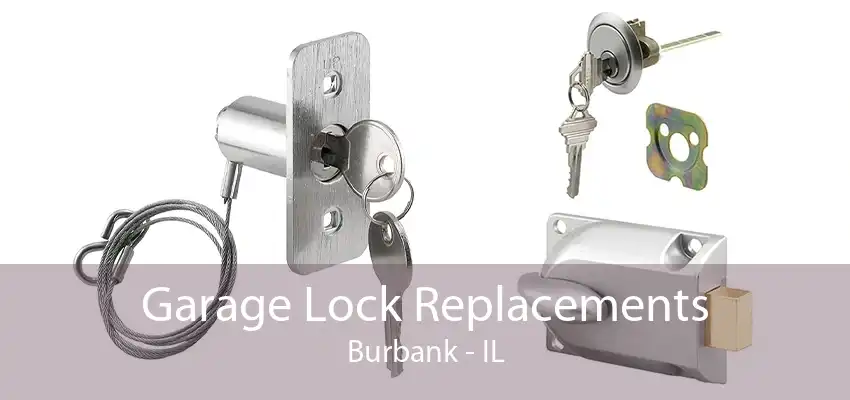 Garage Lock Replacements Burbank - IL