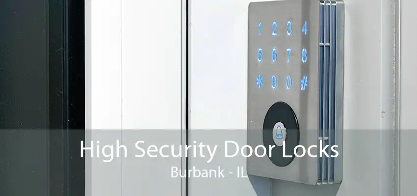 High Security Door Locks Burbank - IL