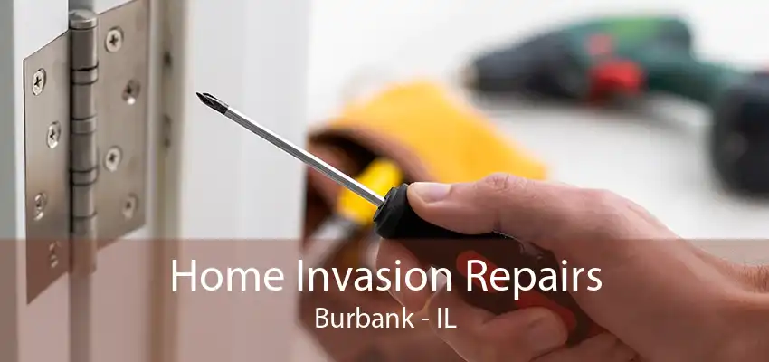 Home Invasion Repairs Burbank - IL