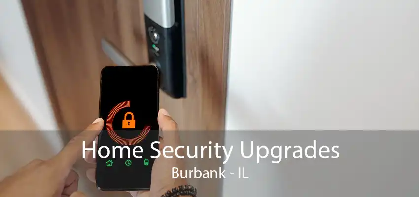 Home Security Upgrades Burbank - IL