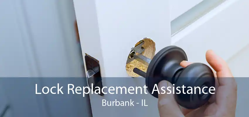 Lock Replacement Assistance Burbank - IL