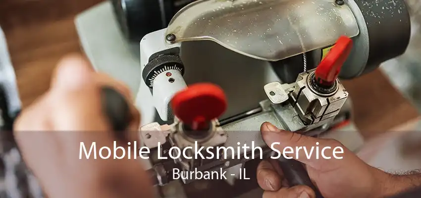 Mobile Locksmith Service Burbank - IL