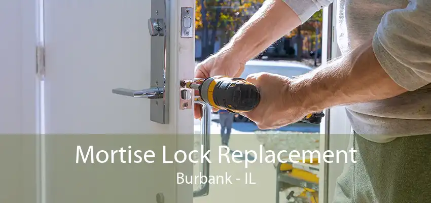 Mortise Lock Replacement Burbank - IL