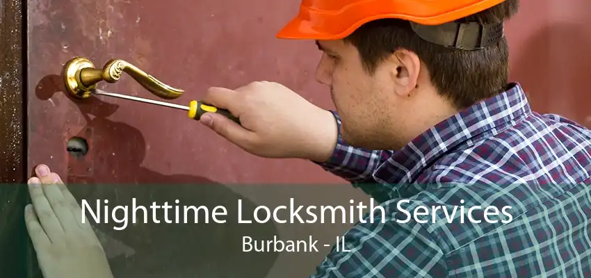 Nighttime Locksmith Services Burbank - IL