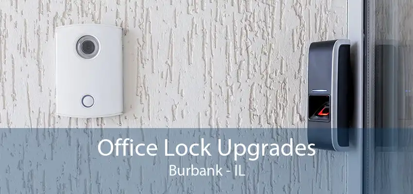 Office Lock Upgrades Burbank - IL