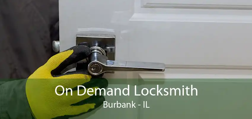 On Demand Locksmith Burbank - IL