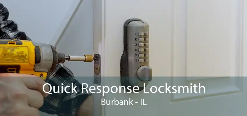 Quick Response Locksmith Burbank - IL