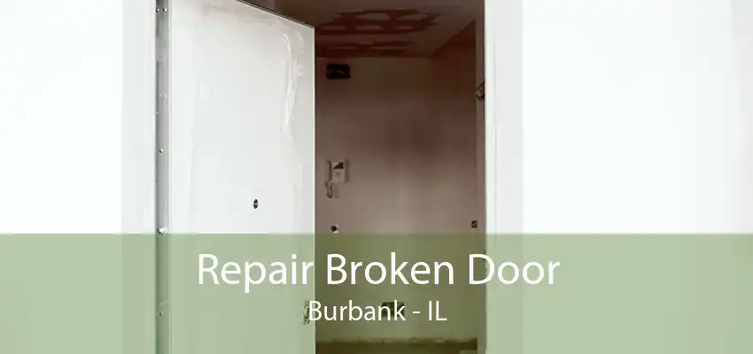 Repair Broken Door Burbank - IL