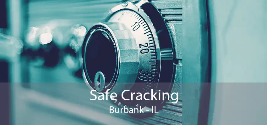 Safe Cracking Burbank - IL