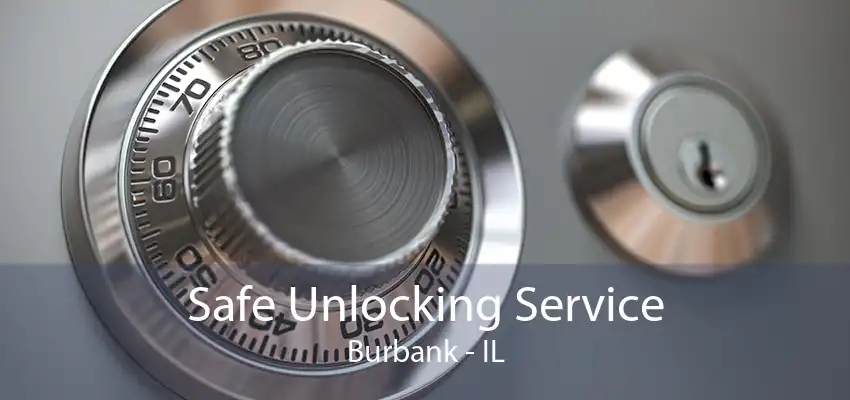 Safe Unlocking Service Burbank - IL