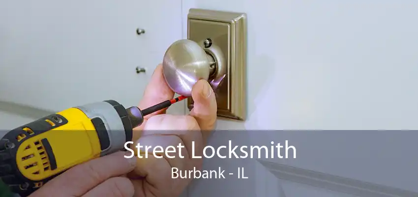 Street Locksmith Burbank - IL