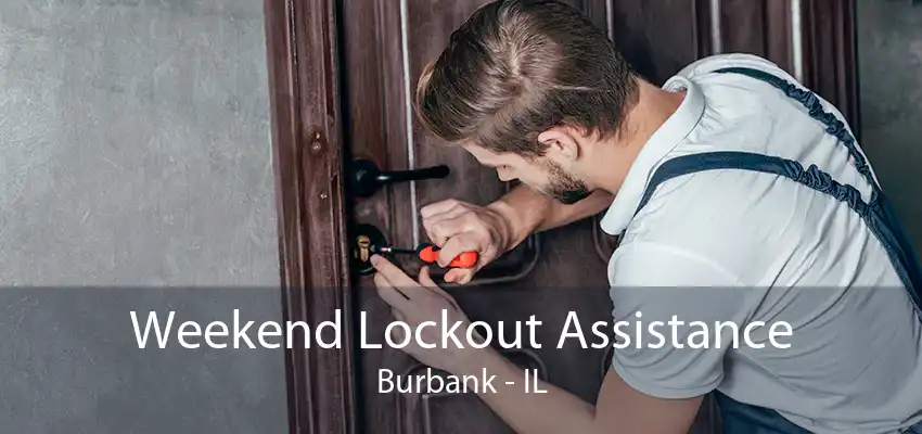 Weekend Lockout Assistance Burbank - IL